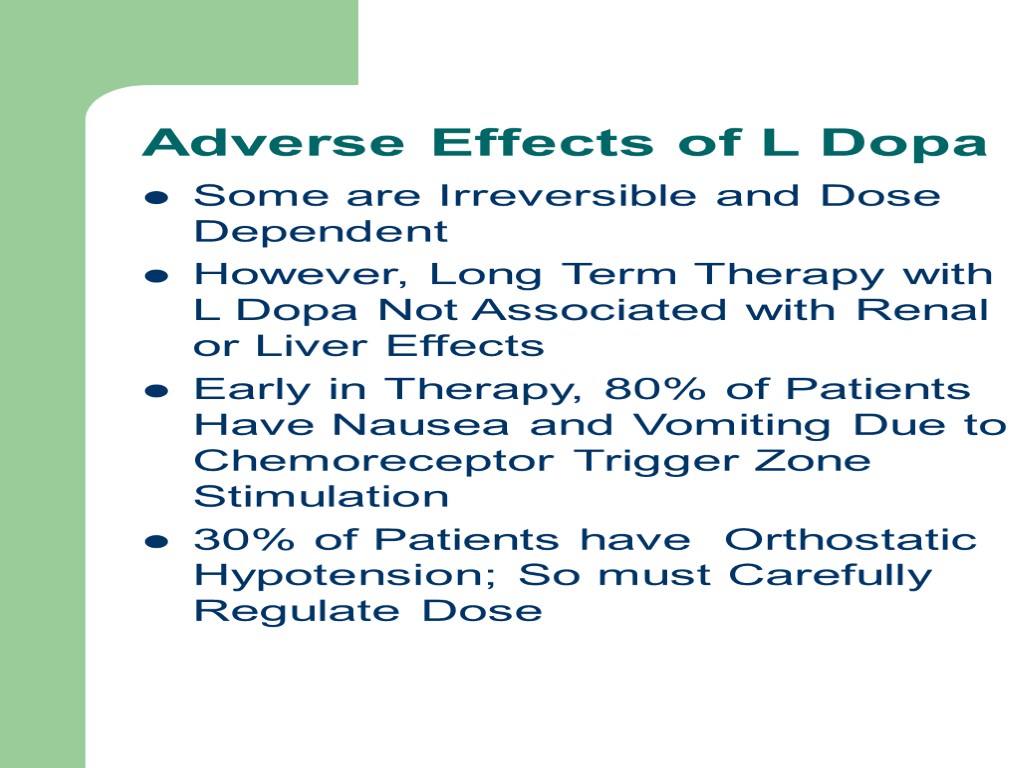 Adverse Effects of L Dopa Some are Irreversible and Dose Dependent However, Long Term